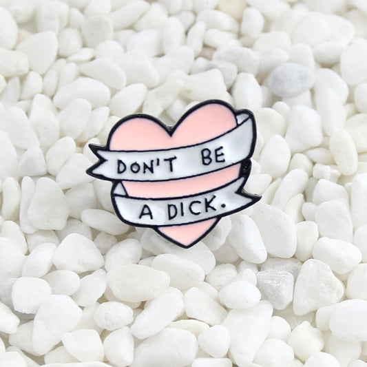 Don't be a d*ck Heart - LGTBQ+ Ally Enamel Pin